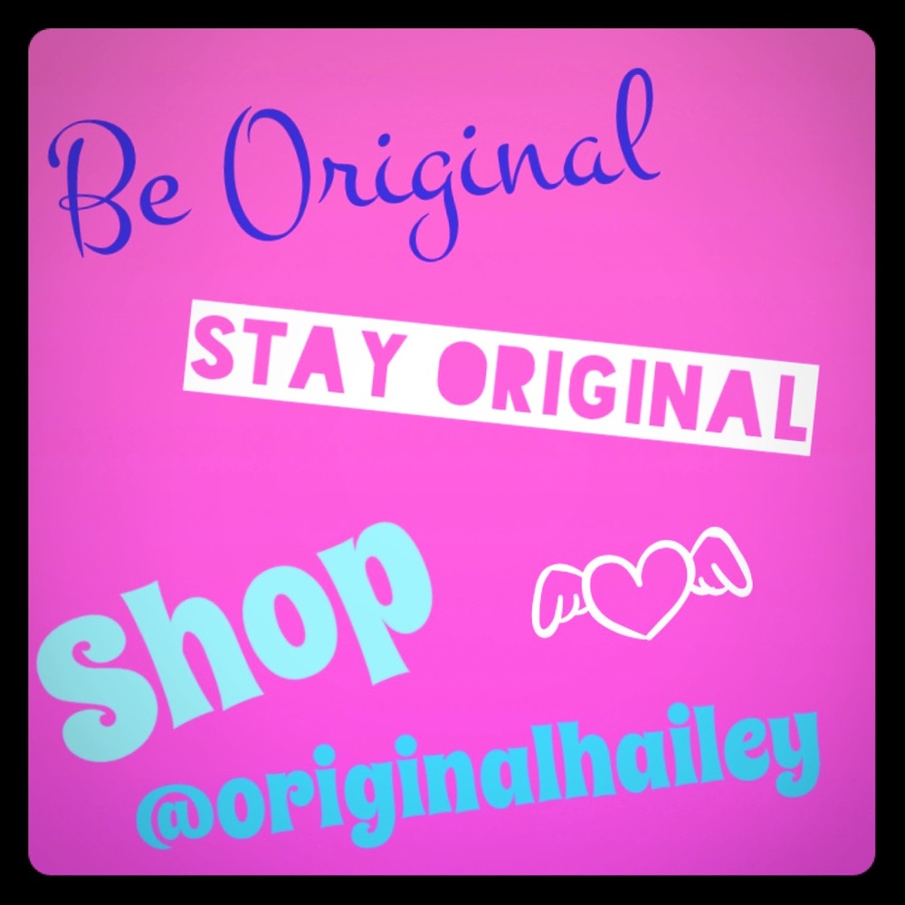 Be Original,Stay Original, Shop @OriginalHailey